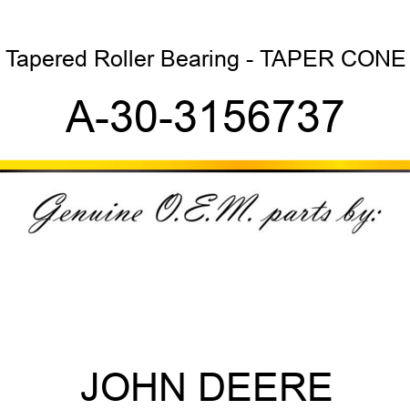 Tapered Roller Bearing - TAPER CONE A-30-3156737