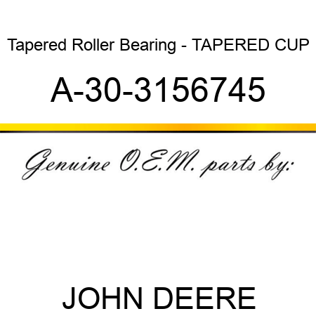 Tapered Roller Bearing - TAPERED CUP A-30-3156745