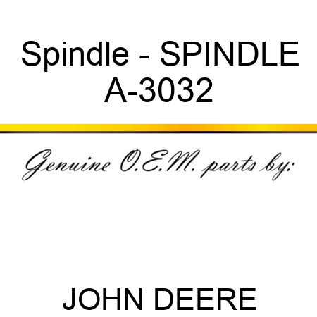 Spindle - SPINDLE A-3032