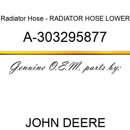 Radiator Hose - RADIATOR HOSE, LOWER A-303295877