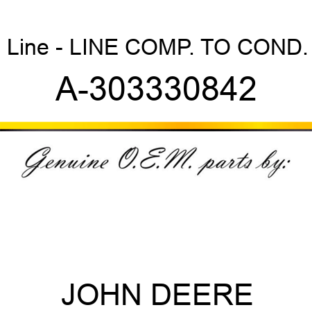 Line - LINE, COMP. TO COND. A-303330842