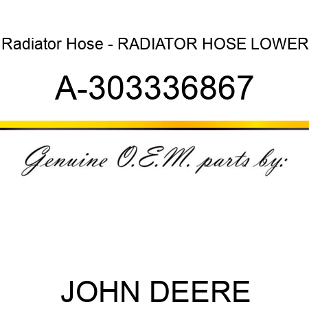 Radiator Hose - RADIATOR HOSE, LOWER A-303336867