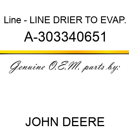 Line - LINE, DRIER TO EVAP. A-303340651