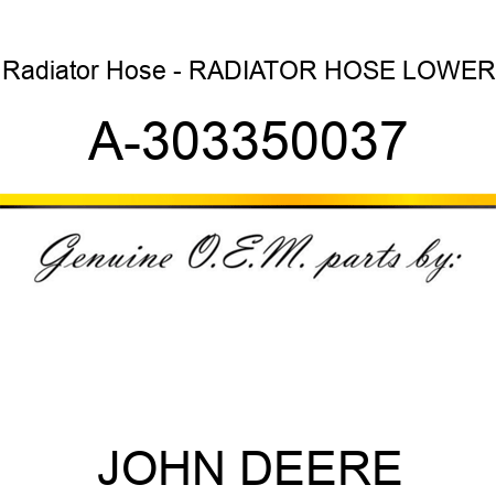 Radiator Hose - RADIATOR HOSE, LOWER A-303350037
