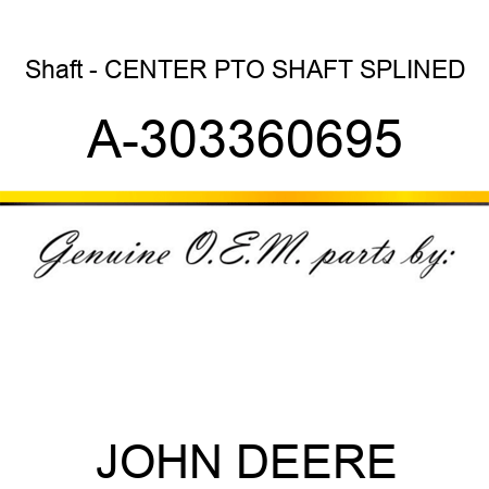 Shaft - CENTER PTO SHAFT SPLINED A-303360695