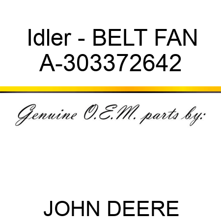 Idler - BELT, FAN A-303372642