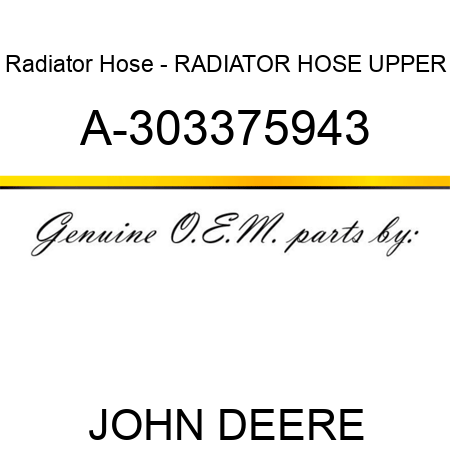 Radiator Hose - RADIATOR HOSE, UPPER A-303375943