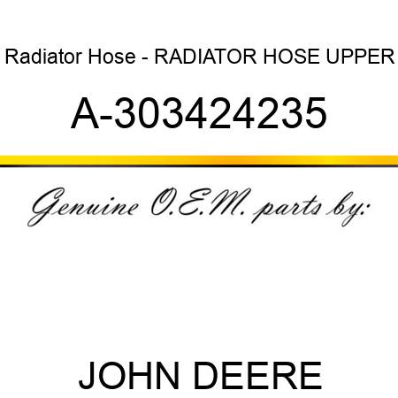 Radiator Hose - RADIATOR HOSE, UPPER A-303424235