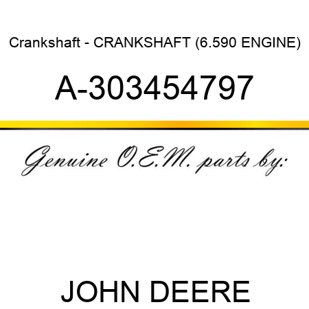 Crankshaft - CRANKSHAFT (6.590 ENGINE) A-303454797