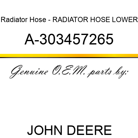 Radiator Hose - RADIATOR HOSE, LOWER A-303457265