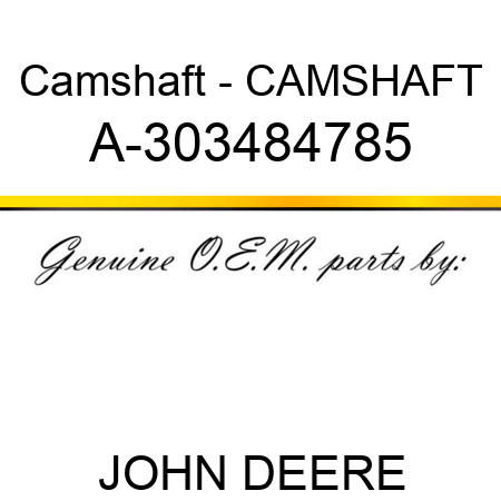 Camshaft - CAMSHAFT A-303484785