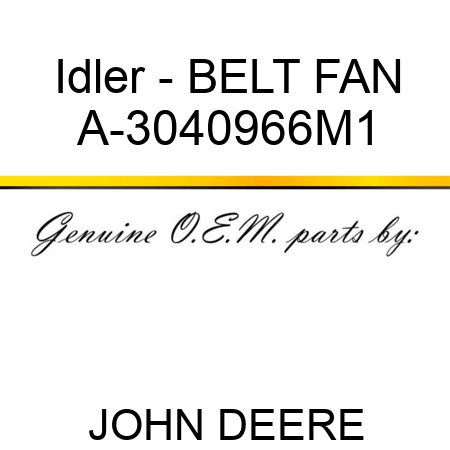 Idler - BELT, FAN A-3040966M1