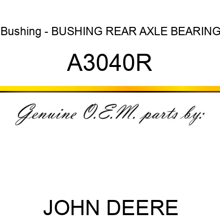 Bushing - BUSHING, REAR AXLE BEARING A3040R