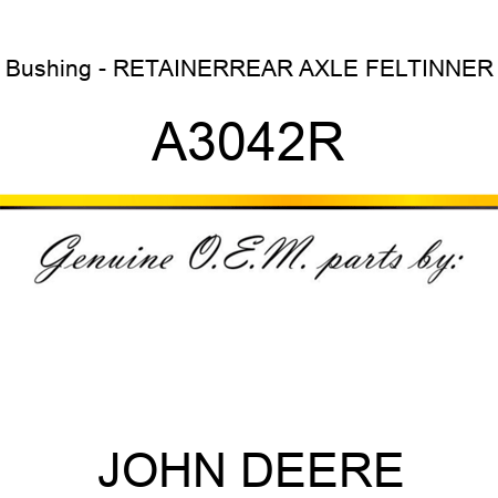 Bushing - RETAINER,REAR AXLE FELT,INNER A3042R