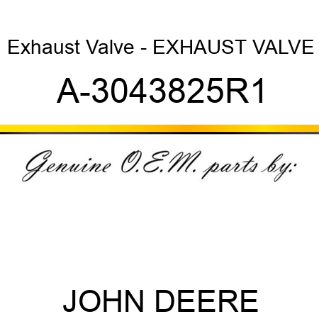 Exhaust Valve - EXHAUST VALVE A-3043825R1