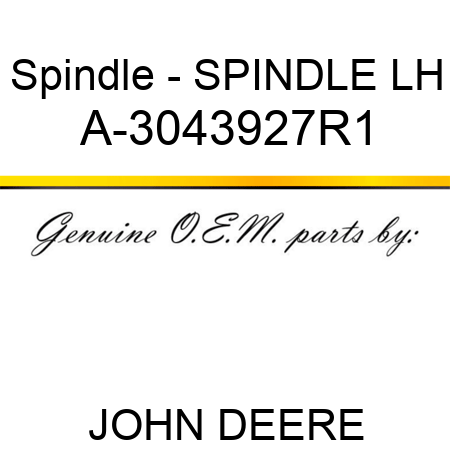 Spindle - SPINDLE, LH A-3043927R1