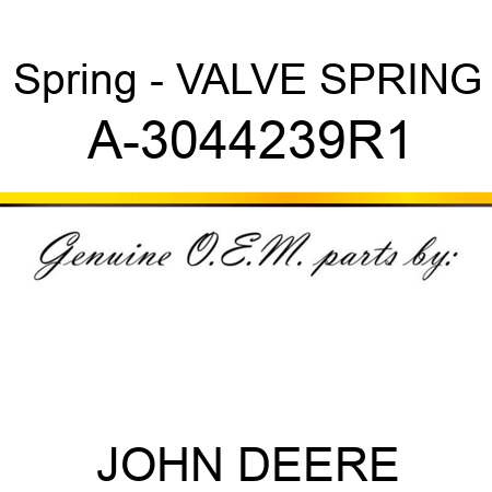 Spring - VALVE SPRING A-3044239R1