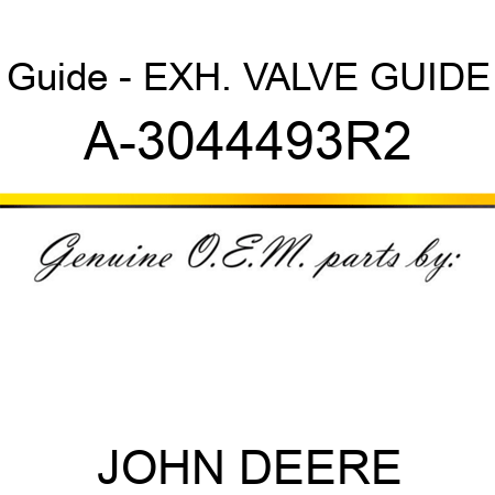 Guide - EXH. VALVE GUIDE A-3044493R2