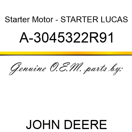 Starter Motor - STARTER, LUCAS A-3045322R91