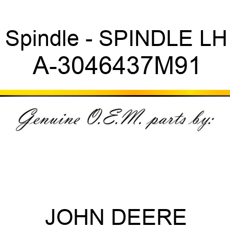 Spindle - SPINDLE, LH A-3046437M91