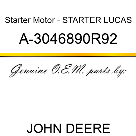 Starter Motor - STARTER, LUCAS A-3046890R92