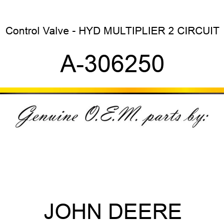 Control Valve - HYD MULTIPLIER, 2 CIRCUIT A-306250