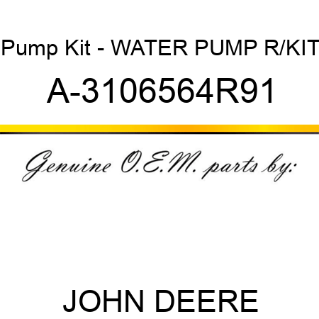 Pump Kit - WATER PUMP R/KIT A-3106564R91