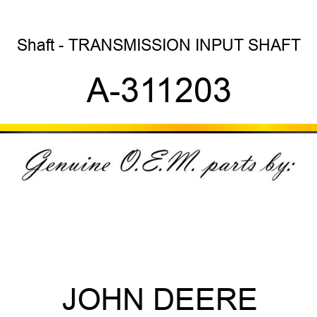 Shaft - TRANSMISSION INPUT SHAFT A-311203