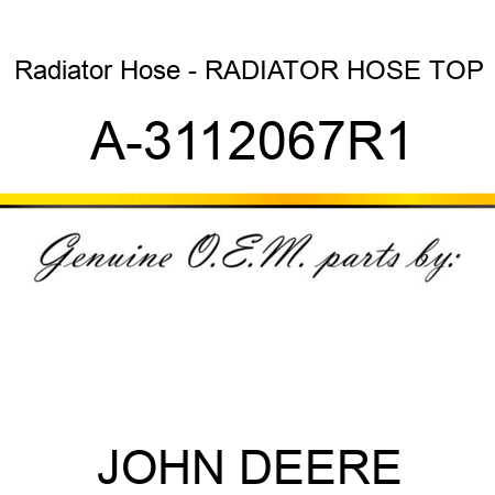 Radiator Hose - RADIATOR HOSE, TOP A-3112067R1