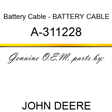 Battery Cable - BATTERY CABLE A-311228