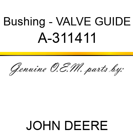 Bushing - VALVE GUIDE A-311411