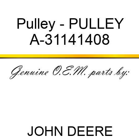 Pulley - PULLEY A-31141408