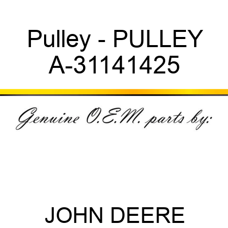 Pulley - PULLEY A-31141425