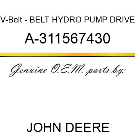 V-Belt - BELT, HYDRO PUMP DRIVE A-311567430