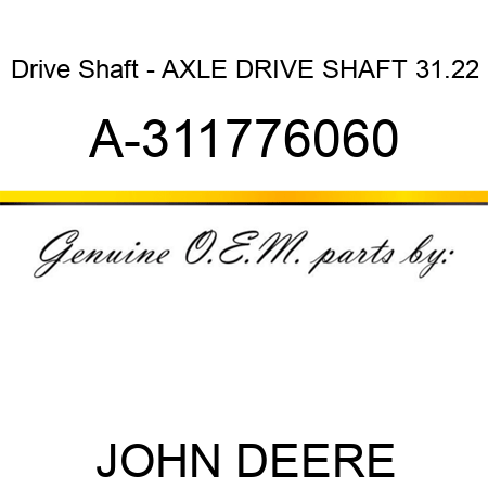 Drive Shaft - AXLE DRIVE SHAFT, 31.22 A-311776060