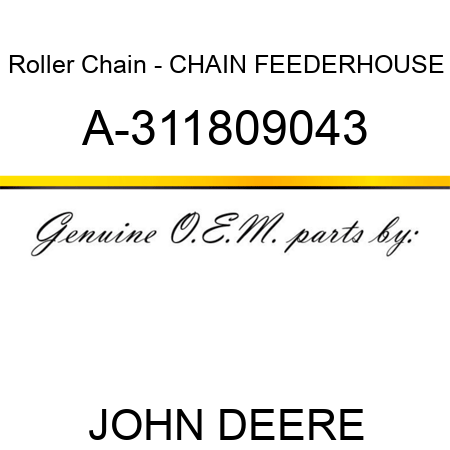 Roller Chain - CHAIN, FEEDERHOUSE A-311809043