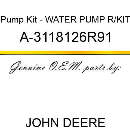 Pump Kit - WATER PUMP R/KIT A-3118126R91