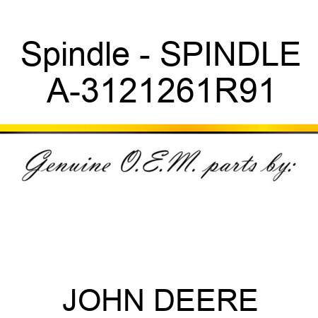Spindle - SPINDLE A-3121261R91