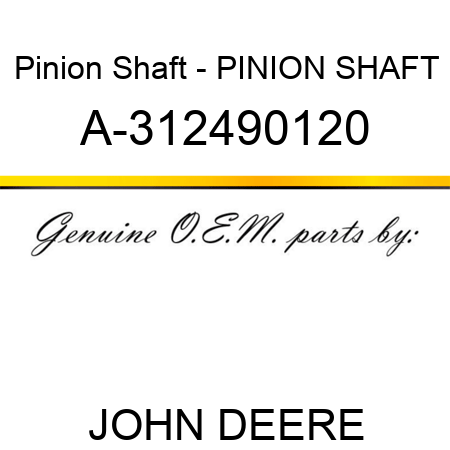 Pinion Shaft - PINION SHAFT A-312490120