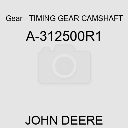Gear - TIMING GEAR, CAMSHAFT A-312500R1