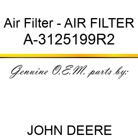 Air Filter - AIR FILTER A-3125199R2