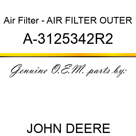 Air Filter - AIR FILTER OUTER A-3125342R2