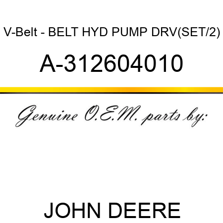 V-Belt - BELT, HYD PUMP DRV(SET/2) A-312604010