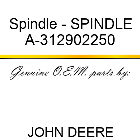 Spindle - SPINDLE A-312902250