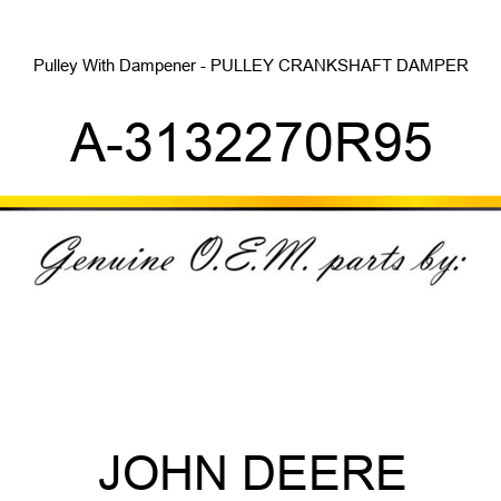 Pulley With Dampener - PULLEY, CRANKSHAFT DAMPER A-3132270R95
