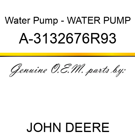Water Pump - WATER PUMP A-3132676R93