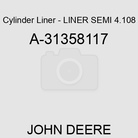 Cylinder Liner - LINER, SEMI, 4.108 A-31358117