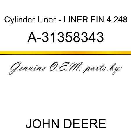 Cylinder Liner - LINER, FIN, 4.248 A-31358343