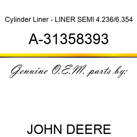 Cylinder Liner - LINER, SEMI, 4.236/6.354 A-31358393