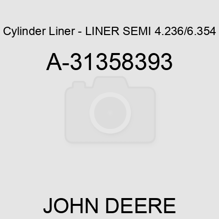 Cylinder Liner - LINER, SEMI, 4.236/6.354 A-31358393